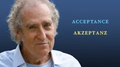A Yes to All That Is - Acceptance Over Resistance/ Ein Ja zu allem - Akzeptanz statt Widerstand